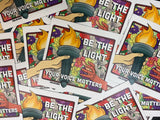 Be The Light: Stickers, Magnet, & Tote!