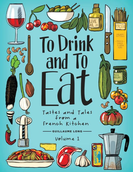 To Drink And To Eat Vol 1 Tastes & Tales HC Signed By Guillaume Long
