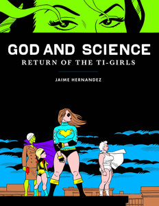 God & Science: Return of the Ti-Girls HC, signed by Jaime Hernandez!