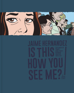 Love & Rockets: Is This How You See Me? HC, signed by Jaime Hernandez!
