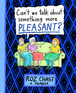 Can't We Talk About Something More Pleasant SC, Signed by Roz Chast!